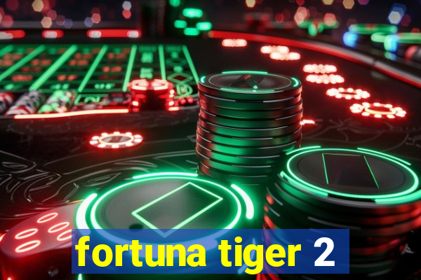 fortuna tiger 2